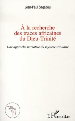 A la recherche des traces africaines du Dieu-Trinité - Une approche narrative du mystère trinitaire