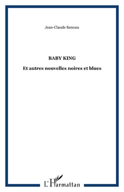 Baby King - Et autres nouvelles noires et blues
