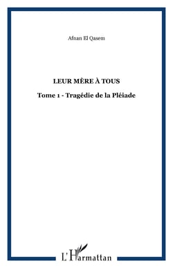 Leur mère à tous - Tome 1 - Tragédie de la Pléiade