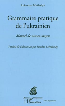 Grammaire pratique de l'Ukrainien - Manuel de niveau moyen