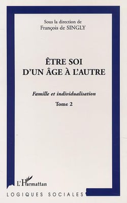 ÊTRE SOI D'UN ÂGE À L'AUTRE - Famille et individualisation - Tome 2