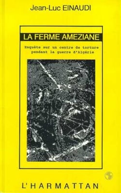 La ferme améziane - Enquête sur un centre de torture pendant la guerre d'Algérie