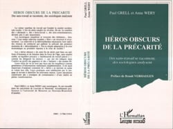 HÉROS OBSCUR DE LA PRÉCARITÉ - Des sans-travail se racontent, des sociologues analysent