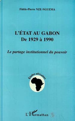 L'état au Gabon de 1929 à 1990 - Le partage institutionnel du pouvoir