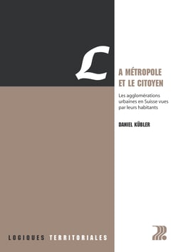 La métropole et le citoyen - Les agglomérations urbaines en Suisse vues par leurs habitants