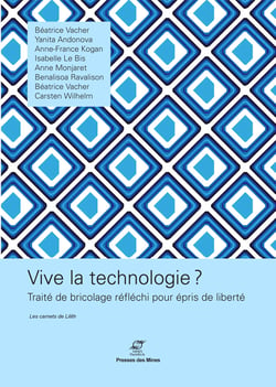 Vive la technologie ? - Traité de bricolage réfléchi pour épris de liberté