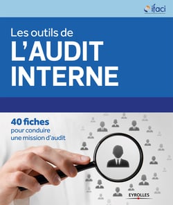 Les outils de l'audit interne - 40 fiches pour conduire une mission d'audit