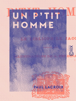 Un p'tit homme - Par le bibliophile Jacob