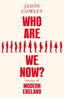 Who Are We Now? - Stories of Modern England