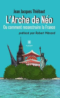 L’Arche de Néo - Ou comment reconstruire la France