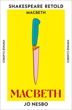 Macbeth - ‘Shakespeare's darkest tale reimagined by the king of Nordic noir’ Mail on Sunday