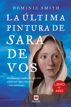 La última pintura de Sara De Vos - Un misterioso cuadro del siglo XVII enlaza tres siglos, tres vidas y tres continentes