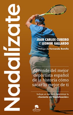 Nadalízate - Aprende del mejor deportista español de la historia cómo sacar lo mejor de ti