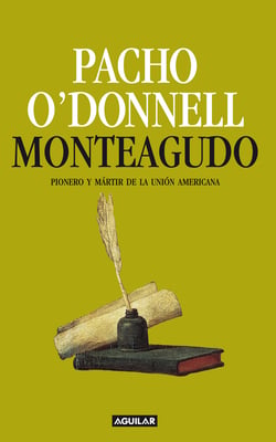 Monteagudo. Pionero y mártir de la unión americana