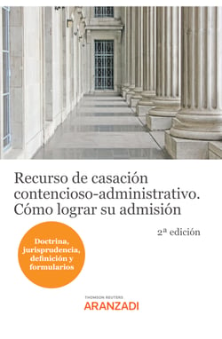 Recurso de casación contencioso-administrativo. Cómo lograr su admisión - (Doctrina, jurisprudencia, definición y formularios)