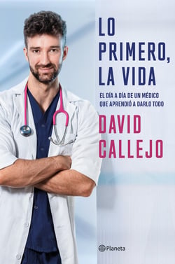 Lo primero, la vida - El día a día de un médico que aprendió a darlo todo