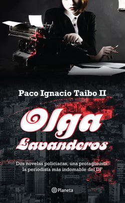 Olga Lavanderos - Dos novelas policiacas, una protagonista: la periodista más indomable del DF