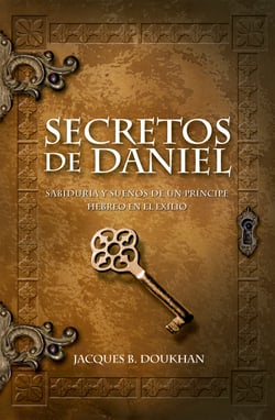 Secretos de Daniel - Sabiduría y sueños de un príncipe hebreo en el exilio