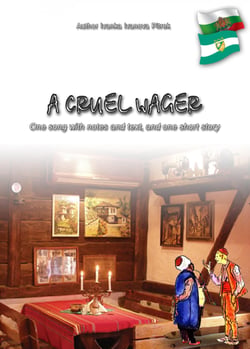 A cruel wager - One song with notes and text, and one short story