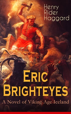 Eric Brighteyes (A Novel of Viking Age Iceland) - Historical Novel Based on Icelandic Saga
