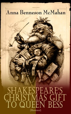 Shakespeare's Christmas Gift to Queen Bess (Illustrated) - Christmas Elizabethan Tale