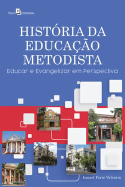 História da educação metodista - Educar e evangelizar em perspectiva