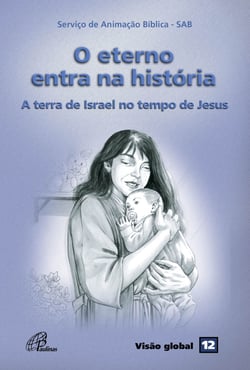 O eterno entra na história - A terra de Israel no tempo de Jesus