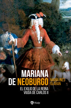 Mariana de Neoburgo - El exilio de la reina viuda de Carlos II