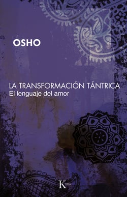 La transformación tántrica - El lenguaje del amor