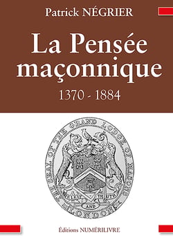 La Pensée maçonnique - 1370-1884