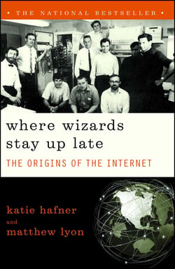 Where Wizards Stay Up Late - The Origins Of The Internet