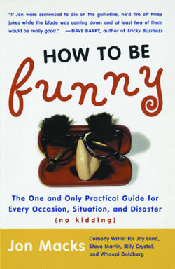 How to Be Funny - The One and Only Practical Guide for Every Occasion, Situation, and Disaster (no kidding)