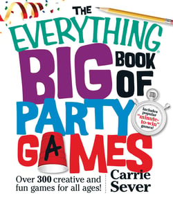 The Everything Big Book of Party Games - Over 300 Creative and Fun Games for All Ages!