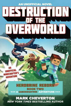 Destruction of the Overworld - Herobrine Reborn Book Two: A Gameknight999 Adventure: An Unofficial Minecrafter's Adventure