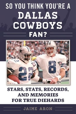 So You Think You're a Dallas Cowboys Fan? - Stars, Stats, Records, and Memories for True Diehards