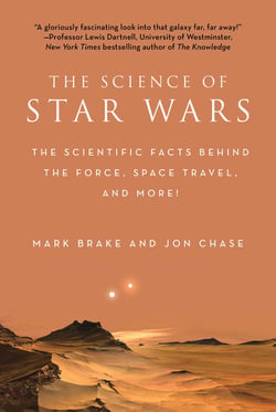 The Science of Star Wars - The Scientific Facts Behind the Force, Space Travel, and More!