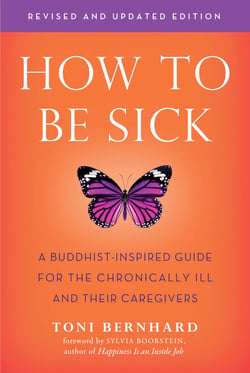 How to Be Sick (Second Edition) - A Buddhist-Inspired Guide for the Chronically Ill and Their Caregivers