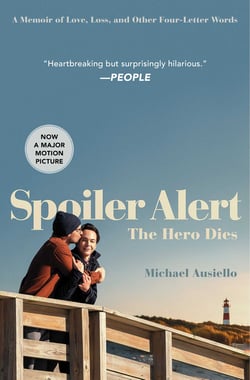 Spoiler Alert: The Hero Dies - A Memoir of Love, Loss, and Other Four-Letter Words