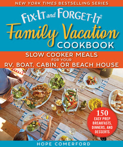 Fix-It and Forget-It Family Vacation Cookbook - Slow Cooker Meals for Your RV, Boat, Cabin, or Beach House