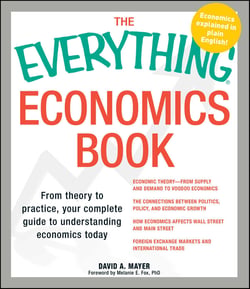 The Everything Economics Book - From theory to practice, your complete guide to understanding economics today