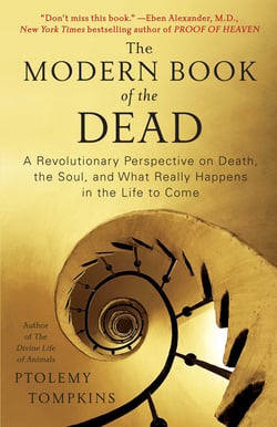 The Modern Book of the Dead - A Revolutionary Perspective on Death, the Soul, and What Really Happens in the Life to Come