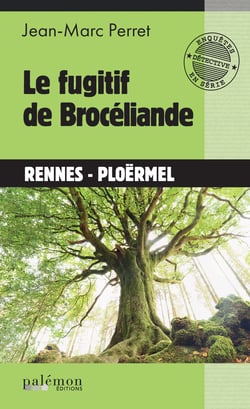 Le fugitif de Brocéliande - Les enquêtes du détective Marc Renard - Tome 7