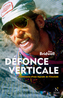 Défonce verticale - Confessions d’une légende de l’escalade