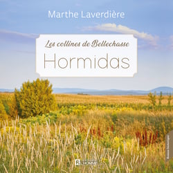 Les Collines de Bellechasse - Tome 2 : Hormidas - Hormidas