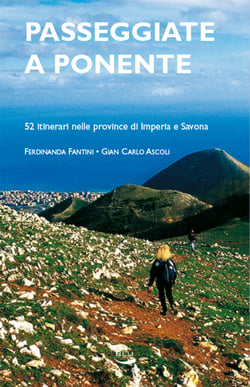 Passeggiate a Ponente - 52 itinerari nelle province di Imperia e Savona
