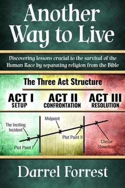 Another Way To Live - Discovering Lessons Crucial to the Survival of the Human Race by Separating Religion from the Bible.
