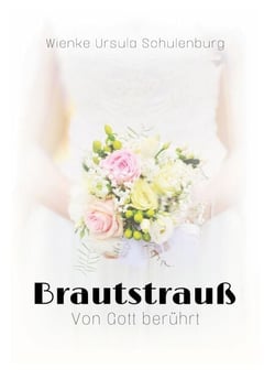Brautstrauß - Von Gott berührt