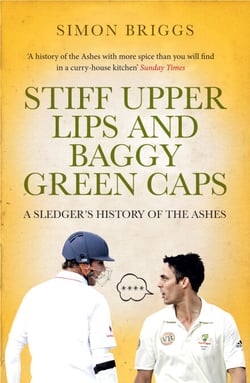 Stiff Upper Lips &amp; Baggy Green Caps - A Sledger's History of the Ashes