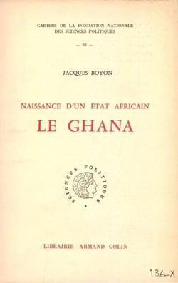 Le Ghana : naissance d'un Etat africain - La Gold Coast de la colonisation à l'indépendance