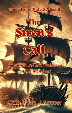 The Siren's Call: A Tale of Love and Treachery on the High Seas - The Isles of Fate Series, #2